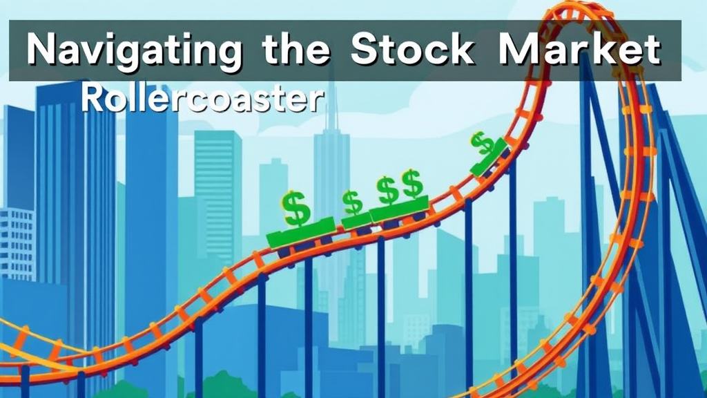 Navigating the Stock Market Rollercoaster: Tips for Investors